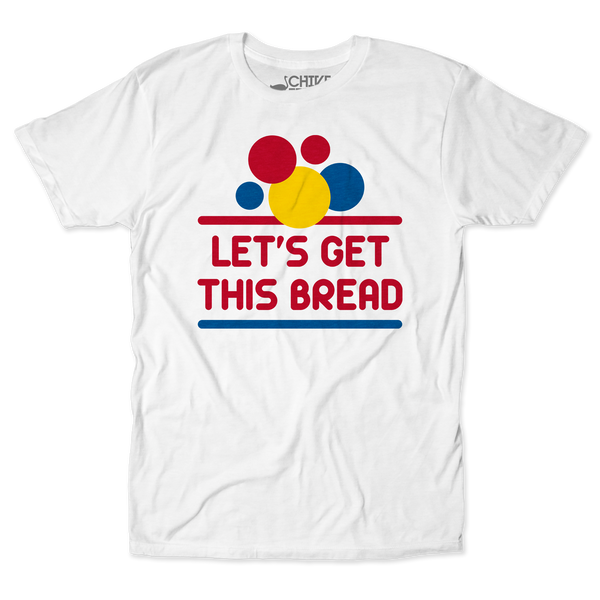 Let's Get This Bread Unisex Tee