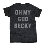 Oh My God Becky Tee