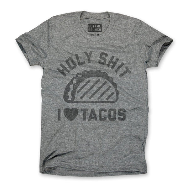 Holy Shit I Love Tacos Tee