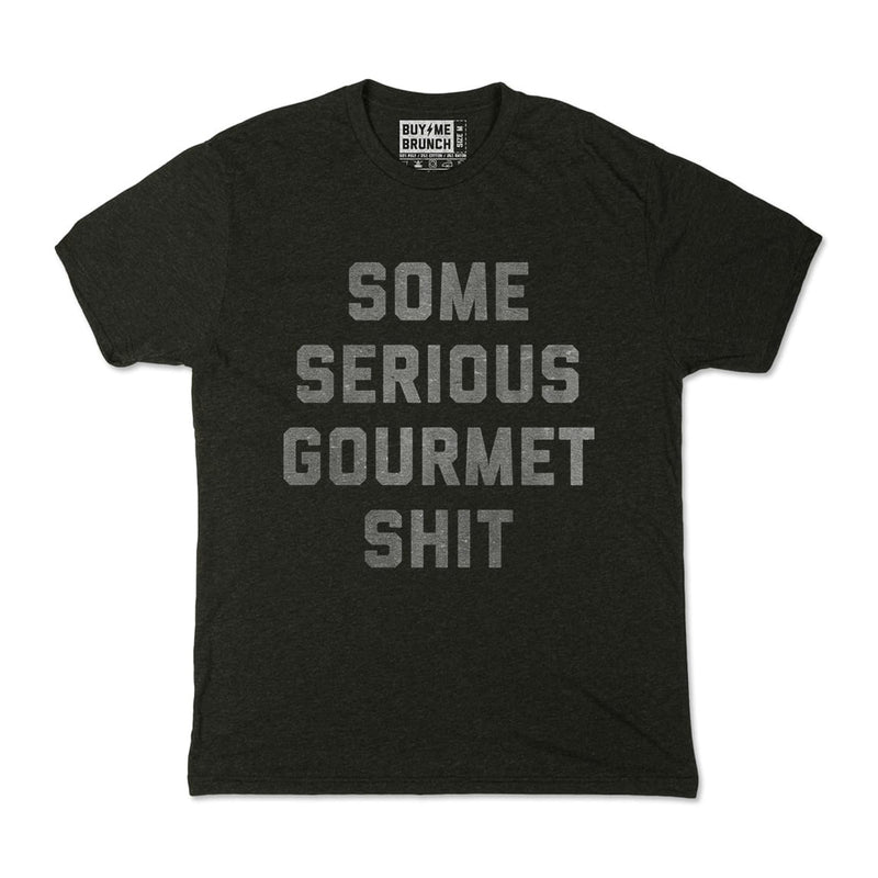 Some Serious Gourmet Shit Tee