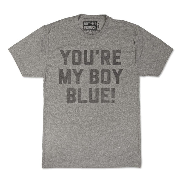 You're My Boy Blue Tee