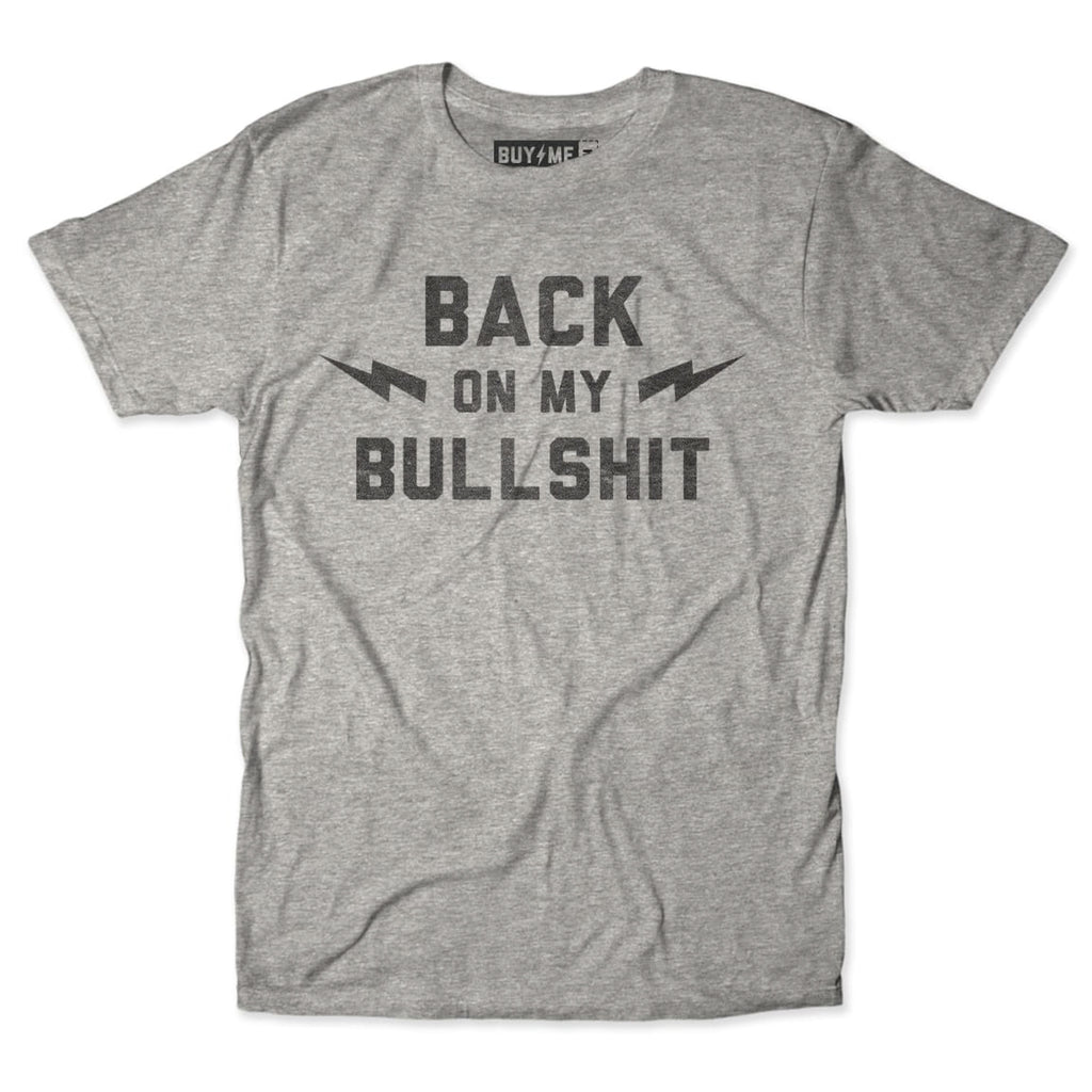 Back On My Bullshit Tee – The Chivery
