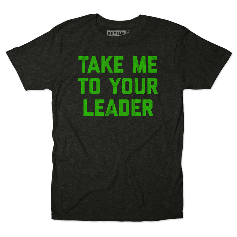 Take Me To Your Leader Tee