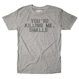 You're Killing Me Smalls Tee