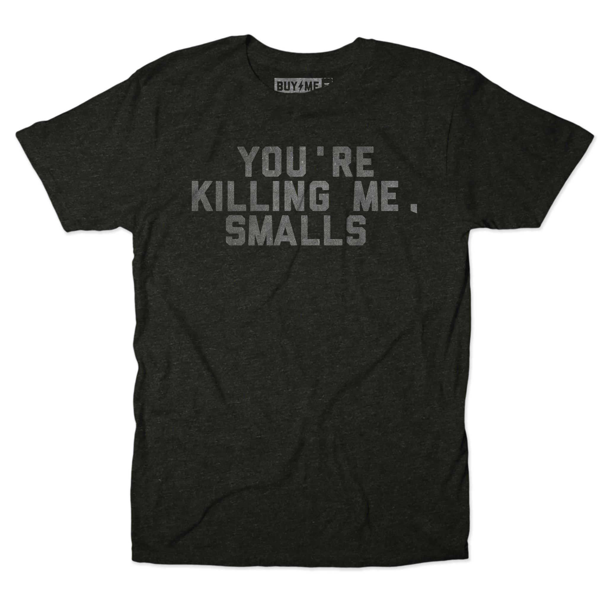 You're Killing Me Smalls Unisex Buy Me Brunch Tee – The Chivery