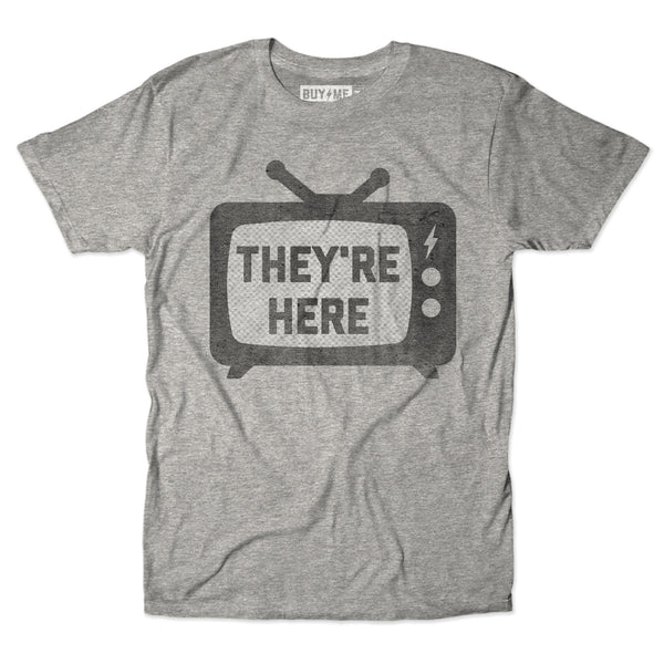 They're Here Tee