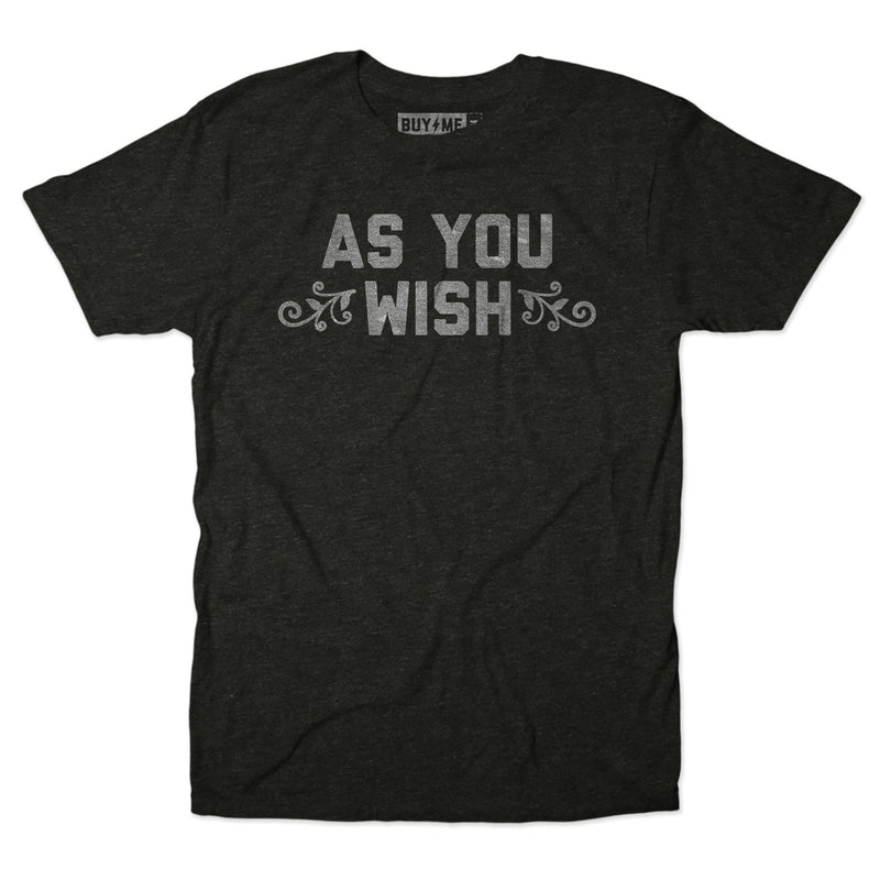 As You Wish Tee