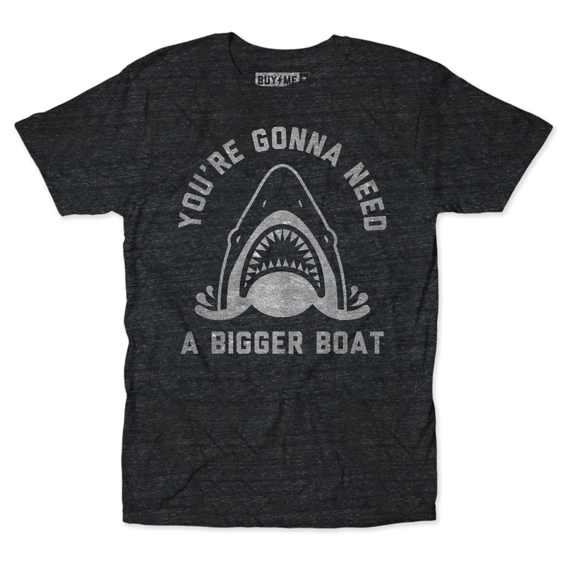 Gonna Need A Bigger Boat Tee