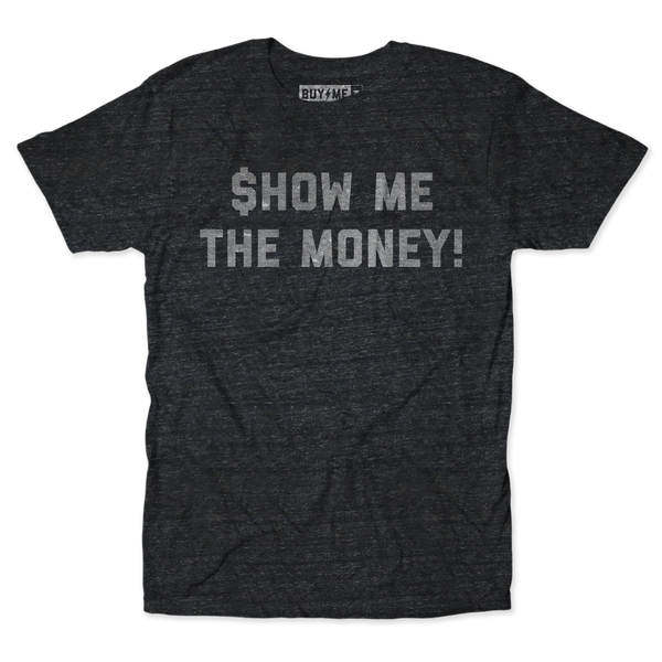 Show Me The Money Tee