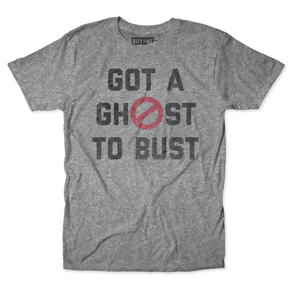 Got A Ghost To Bust Tee