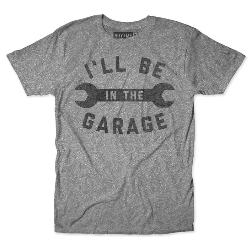 I'll Be In The Garage Tee