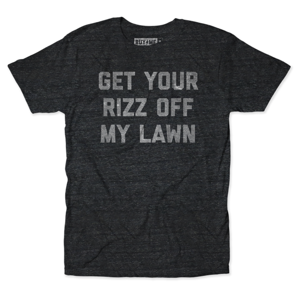 Get Your Rizz Off My Lawn Tee