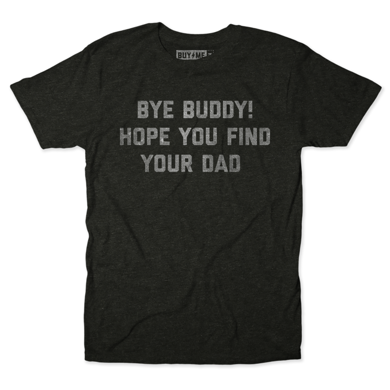 Bye Buddy Tee