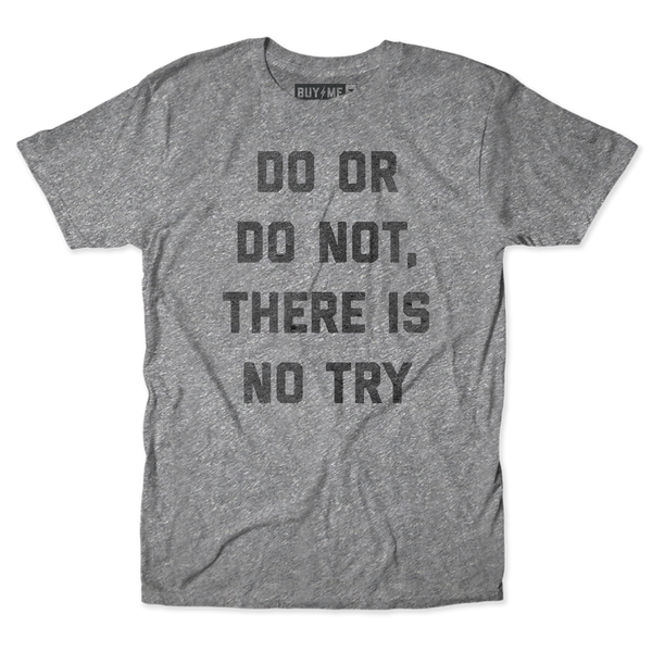 Do Or Do Not Tee