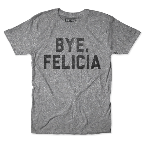 Bye Felicia Tee