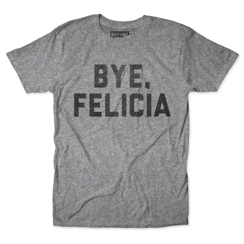 Bye Felicia Tee