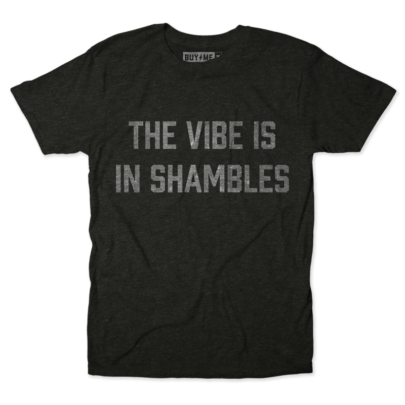 The Vibe Is In Shambles Tee