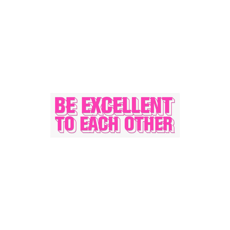 Be Excellent To Each Other Sticker