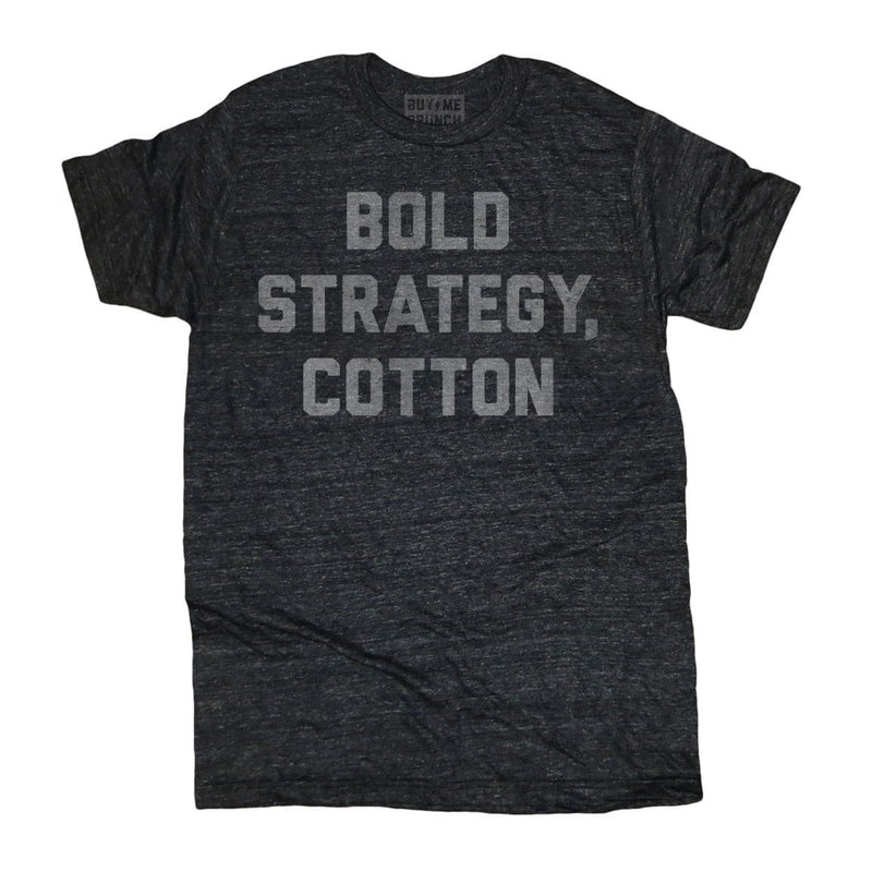 Bold Strategy, Cotton Tee