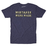 Mistakes Were Made Tee