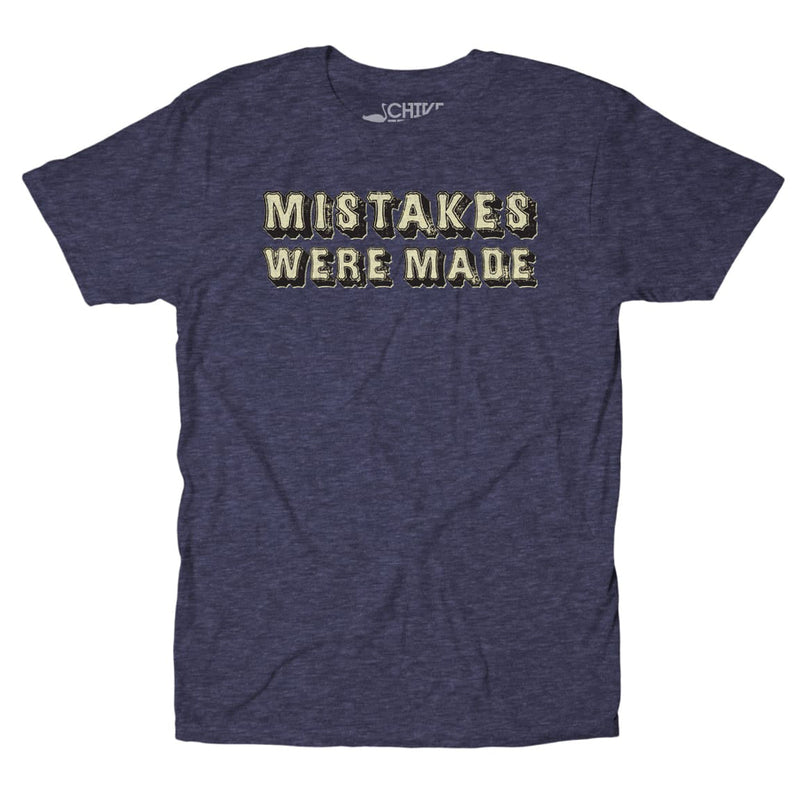 Mistakes Were Made Tee