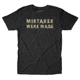 Mistakes Were Made Tee