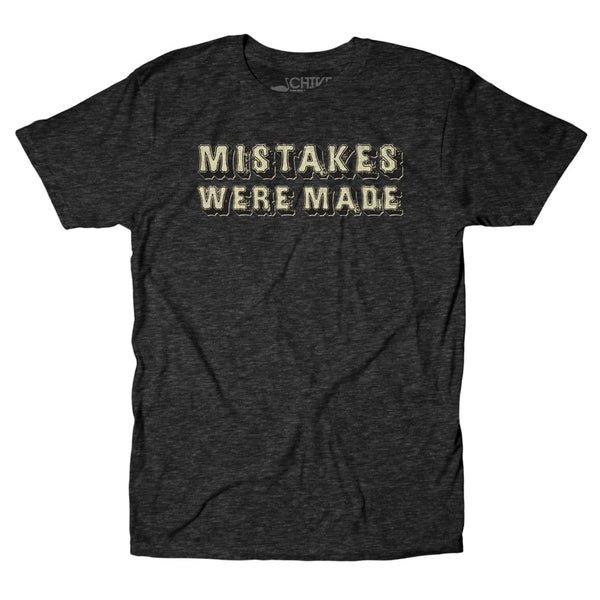 Mistakes Were Made Tee