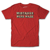 Mistakes Were Made Tee