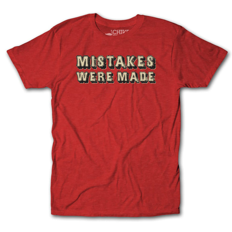 Mistakes Were Made Tee