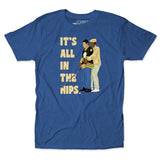 It's All In The Hips Tee