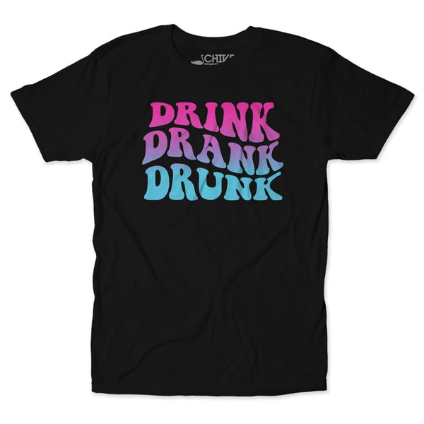 Drink Drank Drunk Tee
