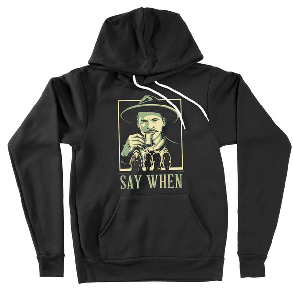 Say When Unisex Pullover Hoodie
