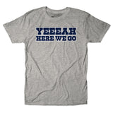 Here We Go Unisex Tee