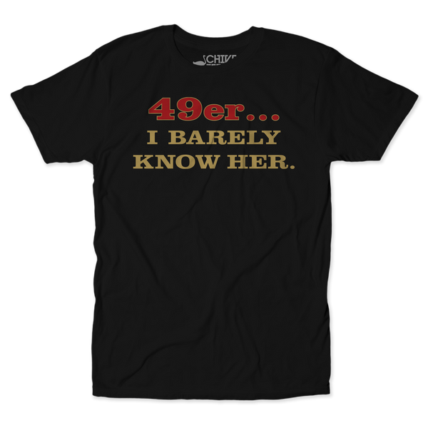 I Barely Know Her Unisex Tee