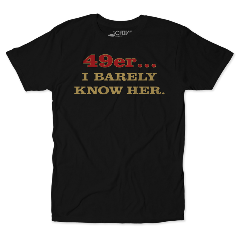 I Barely Know Her Unisex Tee