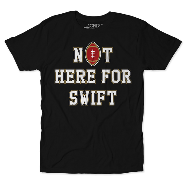 Not Here For Swift Unisex Tee