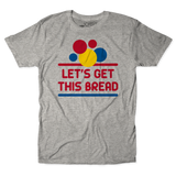 Let's Get This Bread Unisex Tee