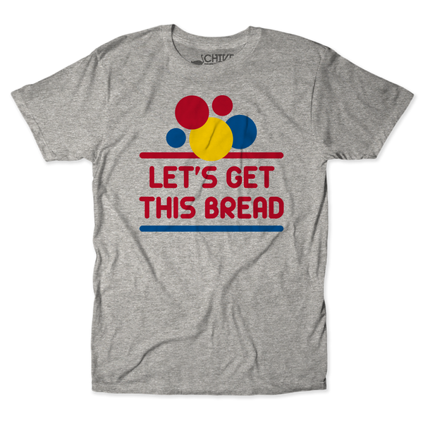 Let's Get This Bread Unisex Tee