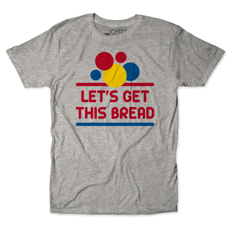 Let's Get This Bread Unisex Tee