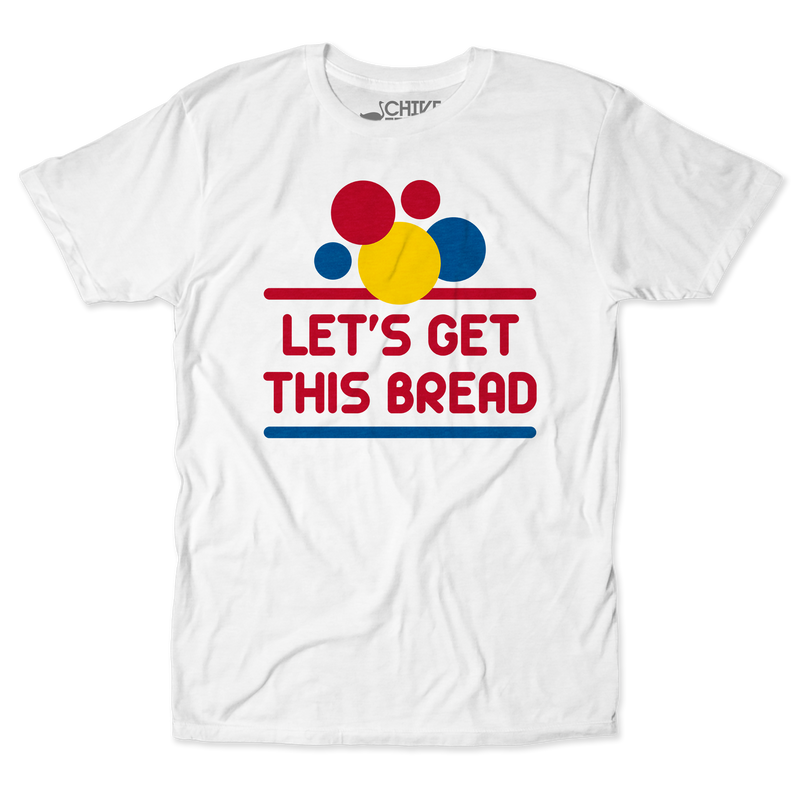 Let's Get This Bread Unisex Tee