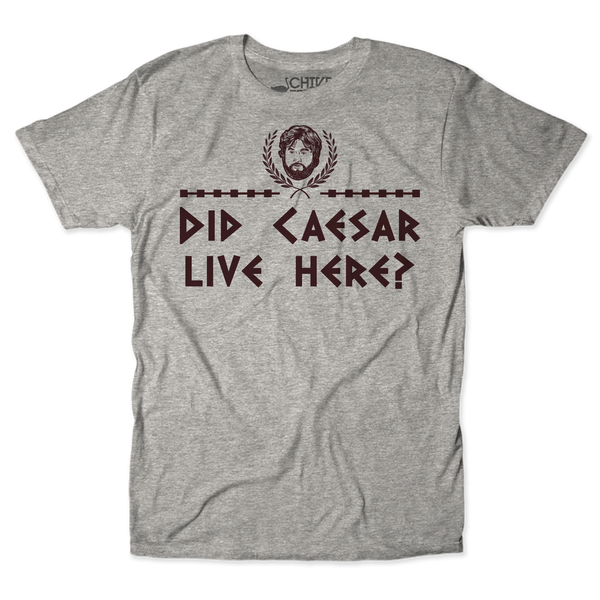 Did Caesar Live Here Tee – The Chivery