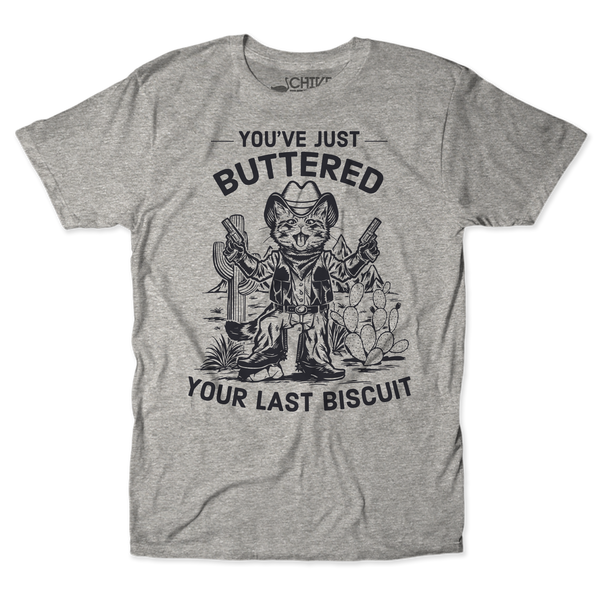 Your Last Biscuit Unisex Tee