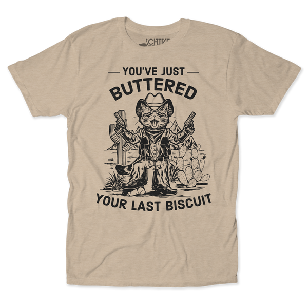 Your Last Biscuit Unisex Tee