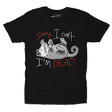 I'm Dead Unisex Tee