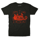 I'm Dead Unisex Tee