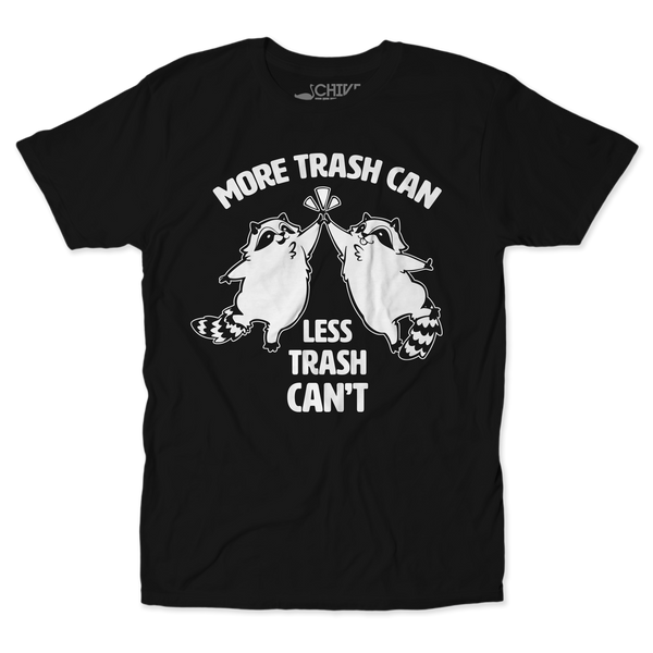 More Trash Can Unisex Tee