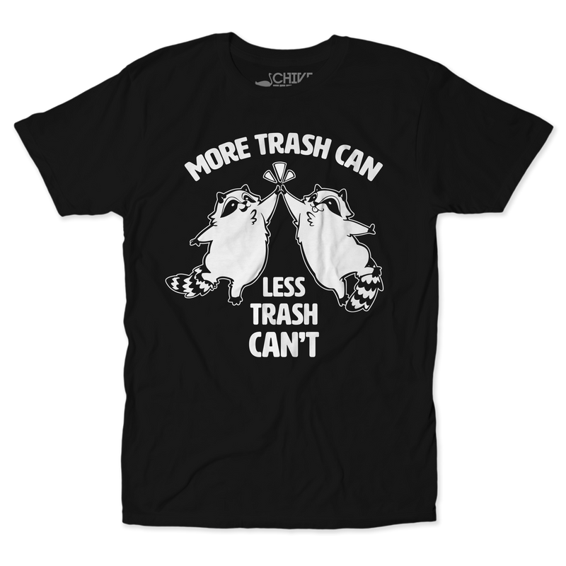 More Trash Can Unisex Tee
