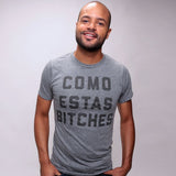 Como Estas Bitches Tee