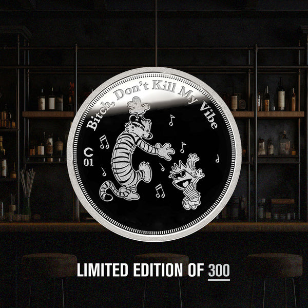B*tch Don't Kill My Vibe Silver 1oz