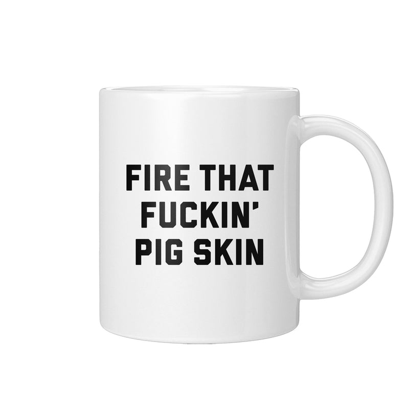 Fire That F*ckin Pig Skin Mug